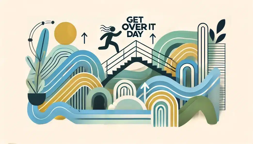 March 9: Get Over It Day